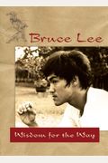 Bruce Lee -- Wisdom For The Way
