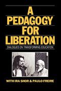 A Pedagogy For Liberation: Dialogues On Transforming Education