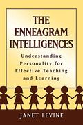 The Enneagram Intelligences: Understanding Personality For Effective Teaching And Learning