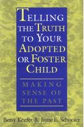 Telling The Truth To Your Adopted Or Foster C