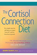 The Cortisol Connection Diet: The Breakthrough Program To Control Stress And Lose Weight