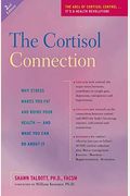 The Cortisol Connection: Why Stress Makes You Fat And Ruins Your Health -- And What You Can Do About It