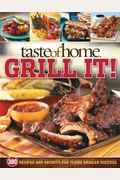 Taste Of Home Grill It!: 343 Recipes And Secr