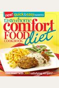 Taste Of Home Comfort Food Diet Cookbook: New Quick & Easy Favorites: Slim Down With 380 Satisfying Recipes!