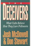 The Deceivers: What Cults Believe, How They Lure Followers