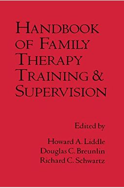 Handbook Of Family Therapy Training And Supervision Handbook Of Family Therapy Training And Supervision