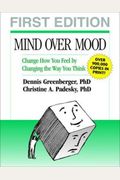 Mind Over Mood: Change How You Feel By Changi