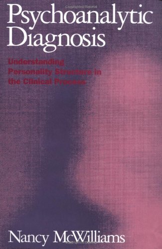 Psychoanalytic Diagnosis: Understanding Personality Structure in the Clinical Process