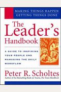 The Leader's Handbook: Making Things Happen, Getting Things Done