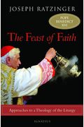 Feast Of Faith: Approaches To Theology Of The Liturgy