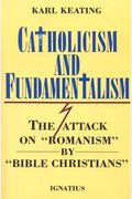 Catholicism And Fundamentalism: The Attack On Romanism By Bible Christians