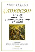 Catholicism: Christ And The Common Destiny Of Man
