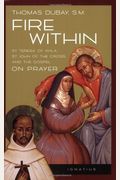 Fire Within: St. Teresa Of Avila, St. John Of The Cross, And The Gospel-On Prayer