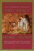 Fire Of Mercy, Heart Of The Word: Meditations On The Gospel According To St. Matthew Volume 1