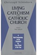 Living The Catechism Of The Catholic Church: A Brief Commentary On The Catechism For Every Week Of The Year