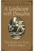 A Landscape With Dragons: The Battle For Your Child's Mind