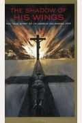 Shadow Of His Wings: The True Story Of Fr. Gereon Goldmann