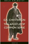 G. K. Chesterton:  Apostle of Common Sense