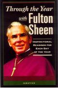 Through The Year With Fulton Sheen: Inspirational Readings For Each Day Of The Year