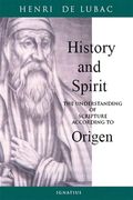 History And Spirit: The Understanding Of Scripture According To Origen