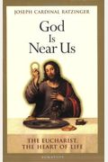 God Is Near Us: The Eucharist, The Heart Of Life