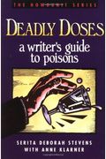 Deadly Doses: A Writer's Guide To Poisons (Ho