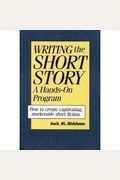 Writing The Short Story: A Hands-On Program
