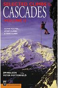 Selected Climbs In The Cascades: Alpine Routes, Sport Climbs, & Crag Climbs