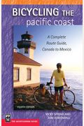 Bicycling The Pacific Coast: A Complete Route Guide, Canada To Mexico
