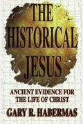 The Historical Jesus: Ancient Evidence For The Life Of Christ