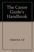 The Canoe Guide's Handbook: How To Plan And Guide A Trip For Two To Twelve People