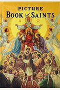 Picture Book Of Saints: Illustrated Lives Of The Saints For Young And Old
