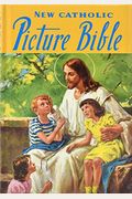 New Catholic Picture Bible: Popular Stories From The Old And New Testaments