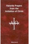 Favorite Prayers From Imitation Of Christ: Arranged In Accord With The Liturgical Year And In Sense Lines For Easier Understanding And Use