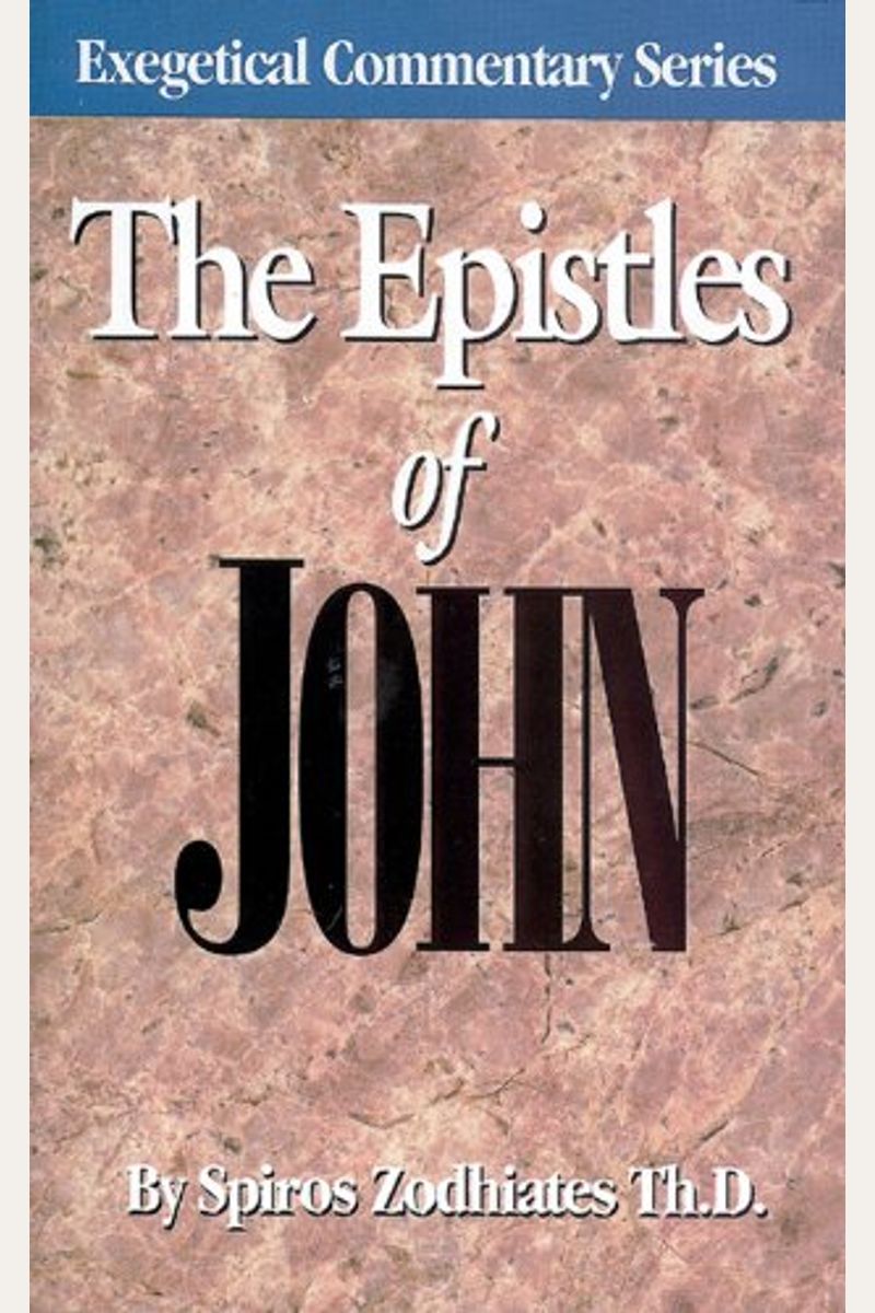 Buy Epistles Of John Book By Spiros Zodhiates