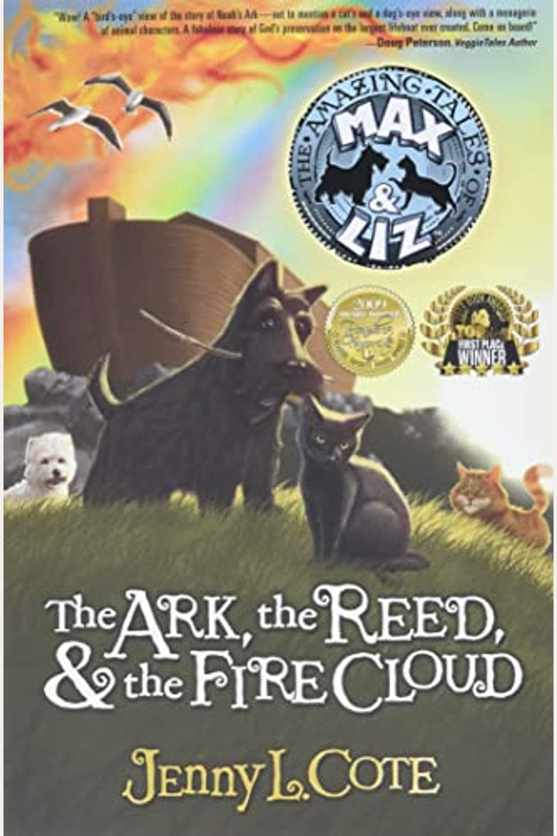 The Ark, The Reed, And The Fire Cloud (The Amazing Tales Of Max And Liz, Book One)