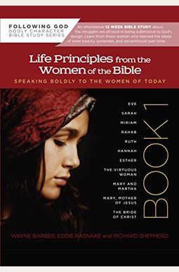 Life Principles from the Women of the Bible Life Principles from the Women of the Bible