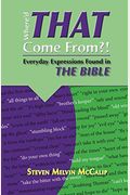 Where'd That Come From?: Everyday Expressions Found in the Bible
