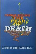 Conquering The Fear Of Death: First Corinthians Chapter Fifteen Exegetical Commentary Series