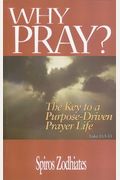 Why Pray?: The Key To A Purpose-Driven Prayer Life