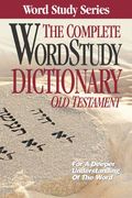 The Complete Word Study Dictionary: Old Testament