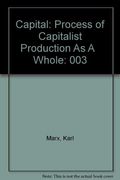 Capital: Process Of Capitalist Production As A   Whole