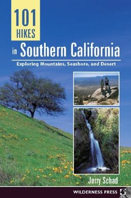 101 Hikes In Southern California: Exploring Mountains, Seashore, And Desert 101 Hikes In Southern California: Exploring Mountains, Seashore, And Desert