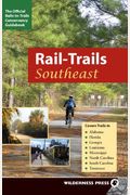 Rail-Trails Southeast: Alabama, Florida, Georgia, Louisiana, Mississippi, North and South Carolina, Tennessee