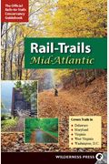 Rail-Trails Mid-Atlantic: Delaware, Maryland, Virginia, Washington Dc & West Virginia.
