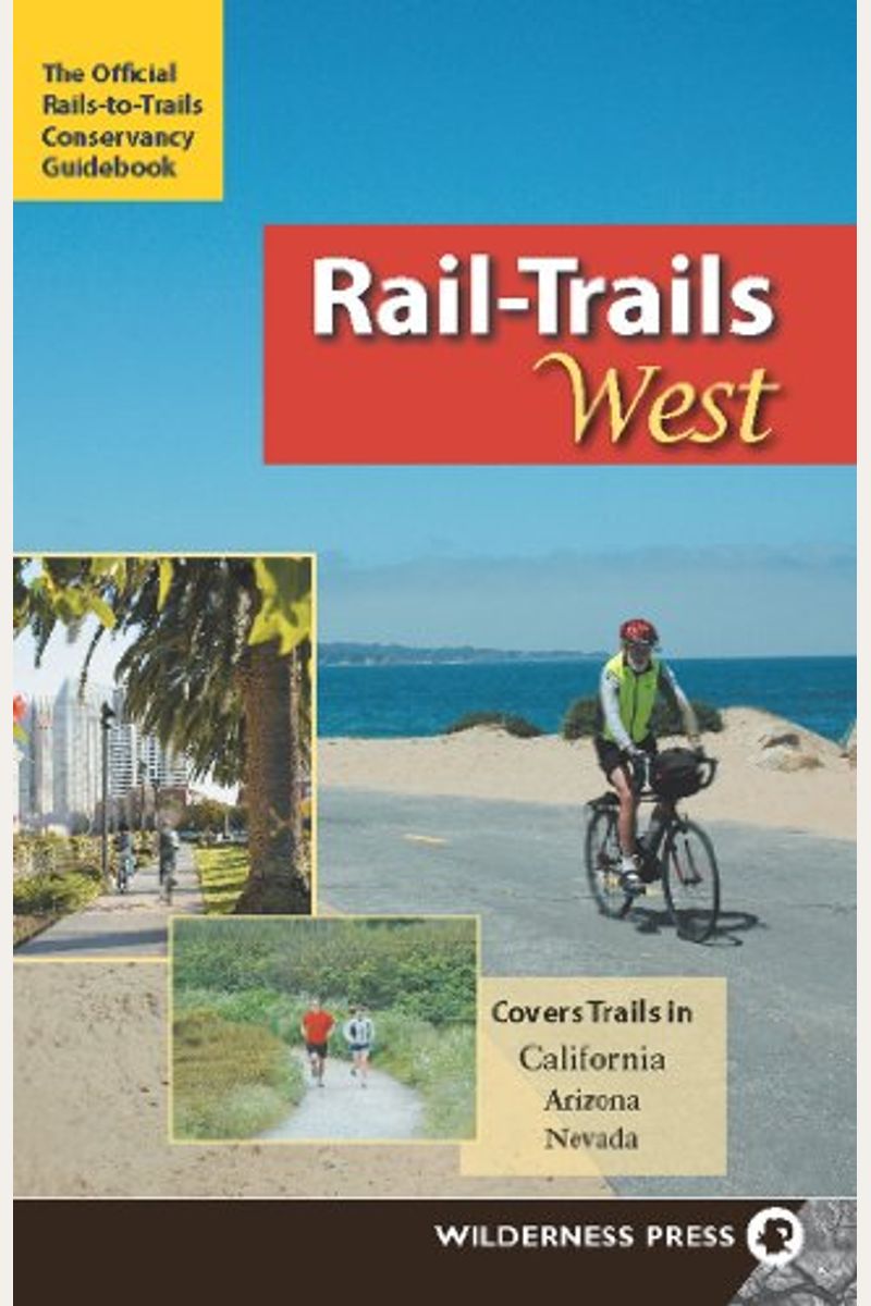 Rail-Trails West: California, Arizona, and Nevada