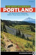 One Night Wilderness: Portland: Top Backcountry Getaways Within Three Hours Of The City