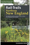 Rail-Trails Northern New England: The Definitive Guide to Multiuse Trails in Maine, New Hampshire, and Vermont