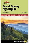 Top Trails: Great Smoky Mountains National Park: 50 Must-Do Hikes For Everyone