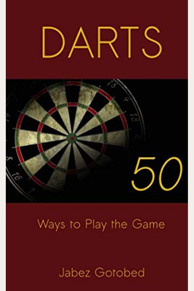 Buy Darts 50 Ways To Play The Game How To Play Darts In Every Way